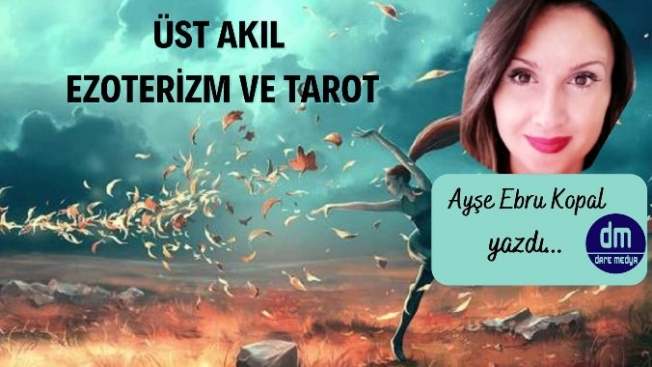 Üst Akıl Ezoterizm ve Tarot  / Ayşe Ebru Kopal  Yazdı