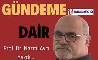 Gündeme Dair / Prof. Dr. Nazmi Avcı