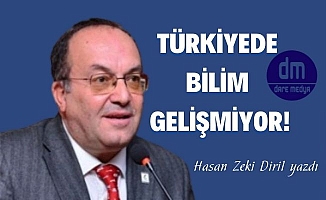Türkiye'de Bilim Gelişmiyor! / Hasan Zeki Diril Yazdı...