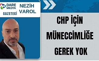 CHP İçin Müneccimliğe Gerek Yok / Nezih Varol yazdı...