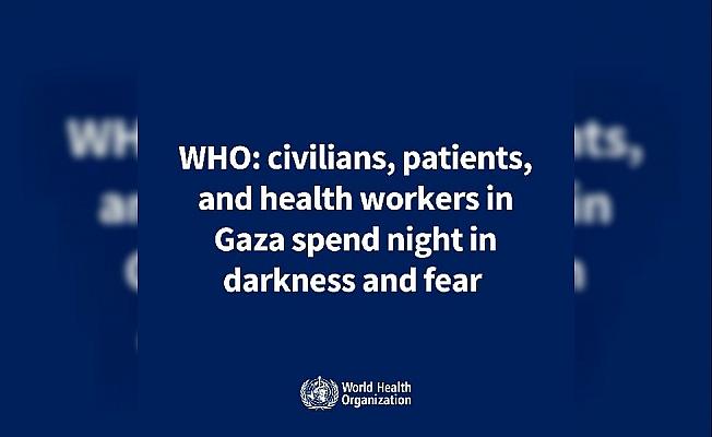 DSÖ: Gazze'deki hastalar, geceyi karanlıkta ve korku içinde geçirdi