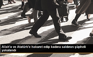 Sokakta tanımadığı bir kadına saldırıp, Allah'a ve Atatürk'e hakaret etti; yakalandı